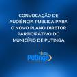 EDITAL DE CONVOCAÇÃO DE AUDIÊNCIA PÚBLICA PARA O NOVO PLANO DIRETOR PARTICIPATIVO DE PUTINGA